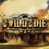 2 Wild 2 Die